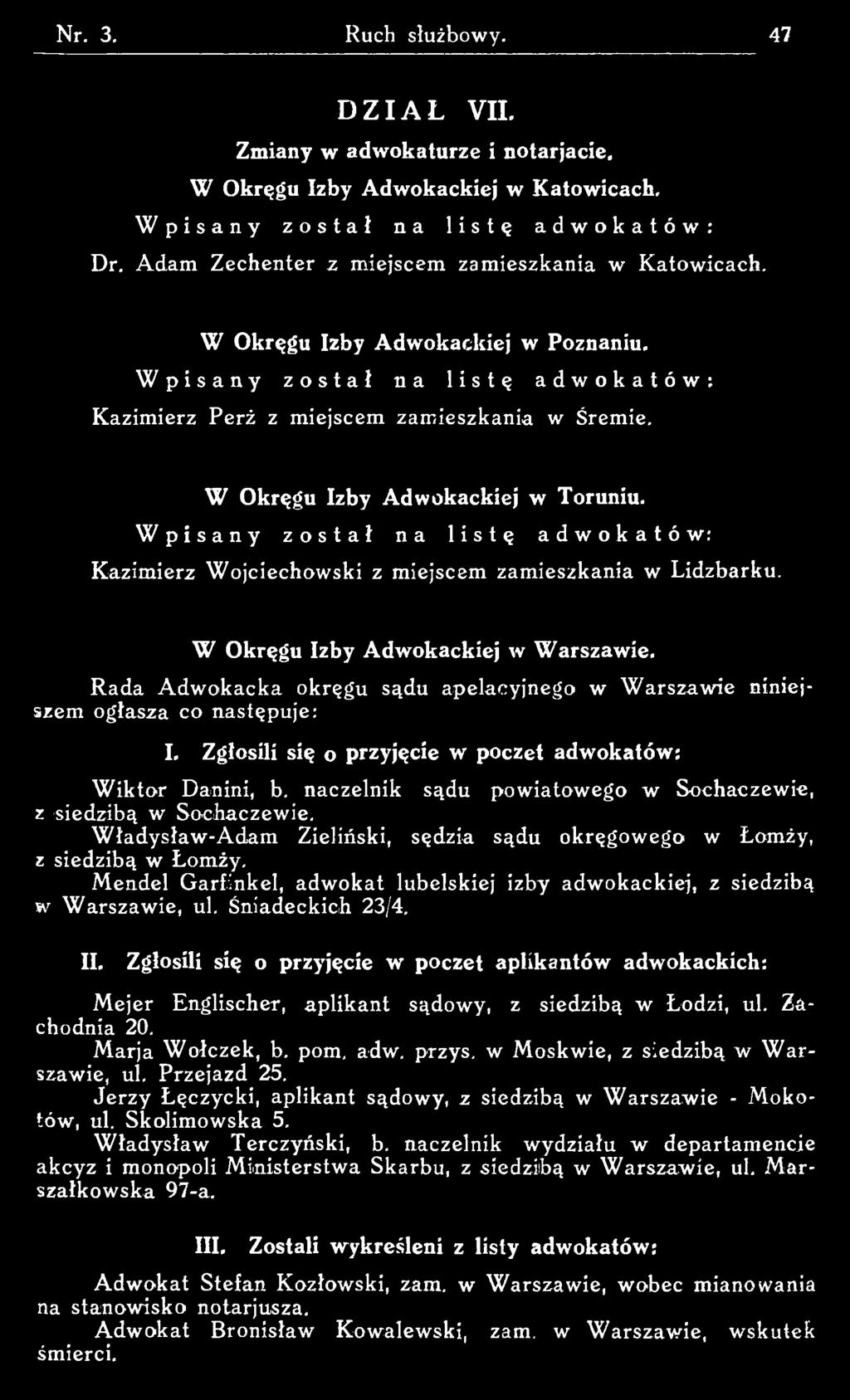 naczelnik sądu p ow ia tow ego w S och a czew ie, z sied zibą w S och a czew ie. W ła d y sła w -A d a m Zieliński, sędzia sądu o k ręg ow ego w Łom ży, z siedzibą w Ł om ży.