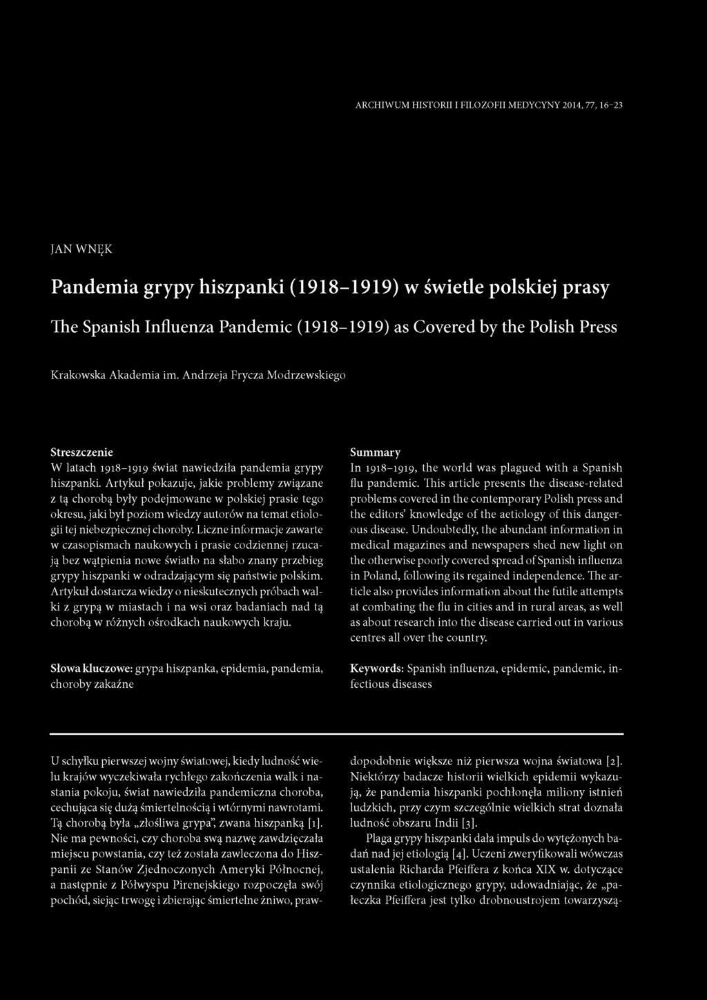 A rtykuł pokazuje, jakie p roblem y związane z tą chorobą b yły p odejm ow ane w polskiej prasie tego okresu, jak i b ył poziom w ied zy autorów na tem at etiologii tej niebezpiecznej choroby.