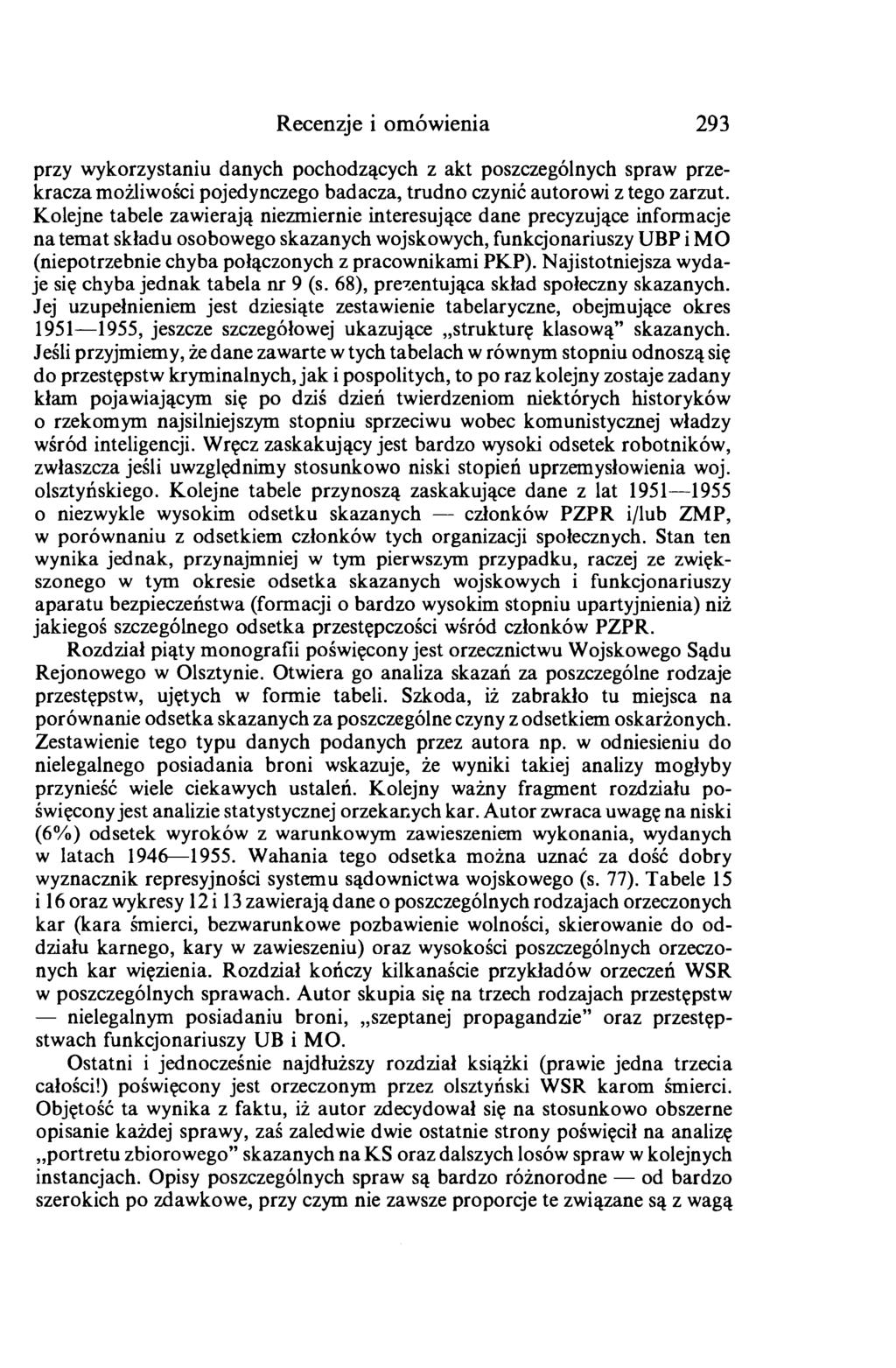 Recenzje i omówienia 293 przy wykorzystaniu danych pochodzących z akt poszczególnych spraw przekracza możliwości pojedynczego badacza, trudno czynić autorowi z tego zarzut.
