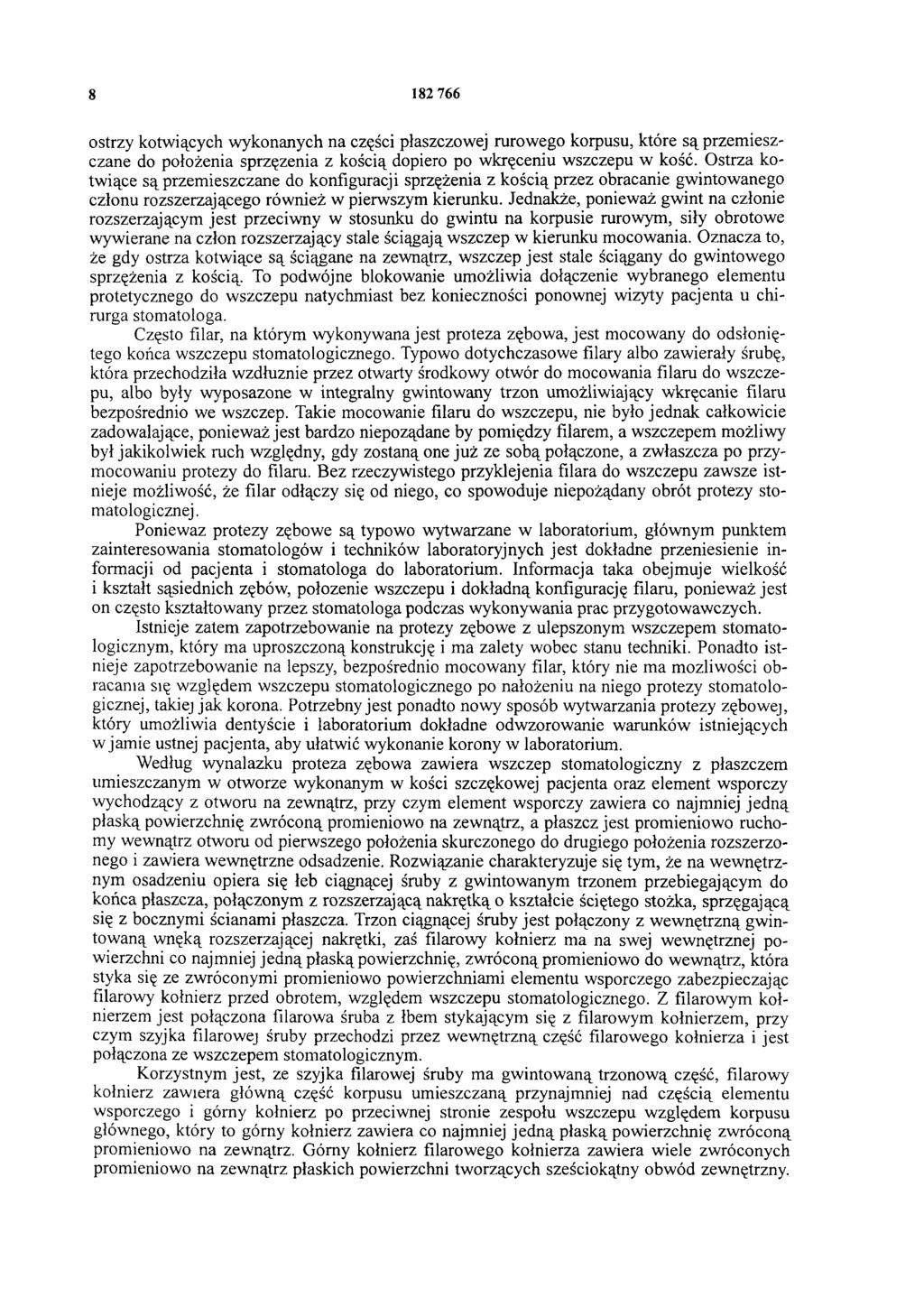 8 182 766 ostrzy kotwiących w ykonanych na części płaszczowej rurowego korpusu, które są przem ieszczane do położenia sprzężenia z kością dopiero po wkręceniu wszczepu w kość.