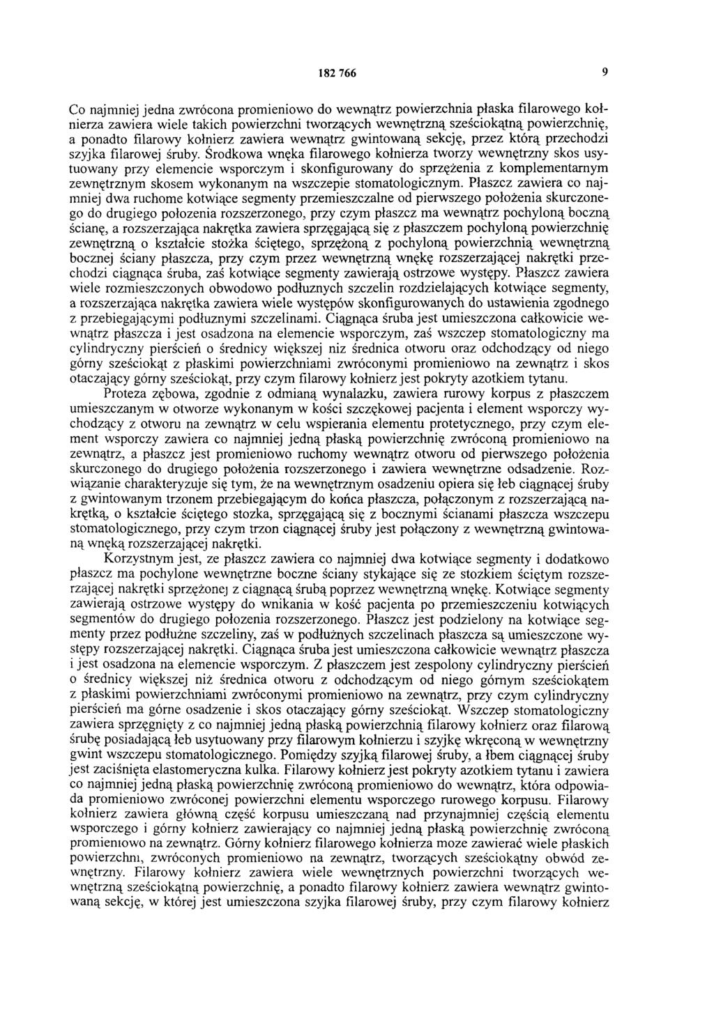 182 766 9 Co najmniej jedna zwrócona promieniowo do wewnątrz pow ierzchnia płaska filarowego kołnierza zawiera wiele takich powierzchni tworzących wewnętrzną sześciokątną powierzchnię, a ponadto