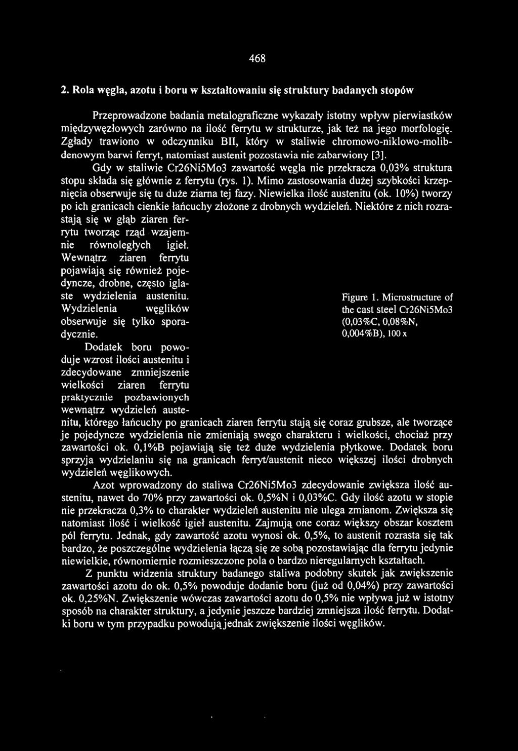 ziaren ferrytu pojawiają się również pojedyncze, drobne, często iglaste wydzielenia austenitu Wydzielenia węglików obserwuje się tylko sporadycznie Dodatek boru powoduje wzrost ilości austenitu i