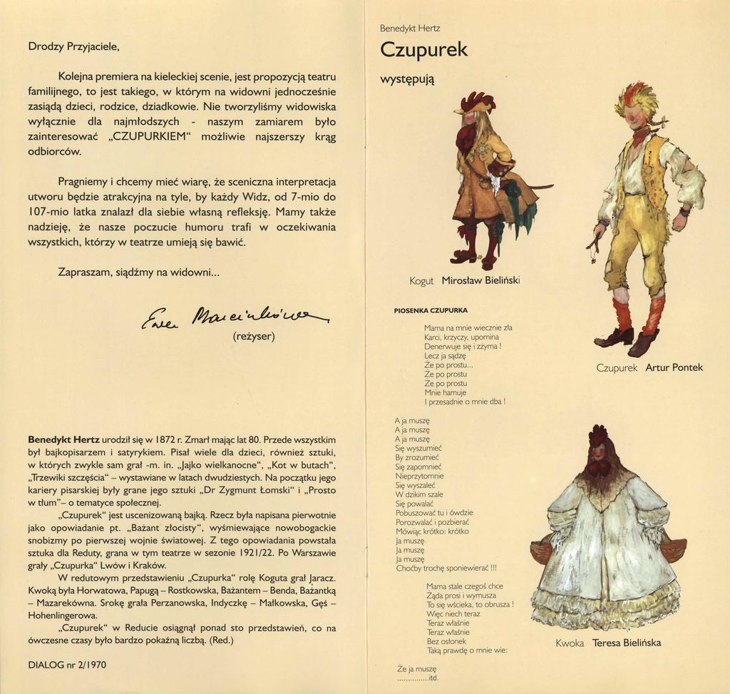 Drodzy Przyjaciele, Kolejna premiera na kieleckiej scenie, jest propozycją teatru familijnego, to jest takiego, w którym na widowni jednocześnie zasiądą dzieci, rodzice, dziadkowie.