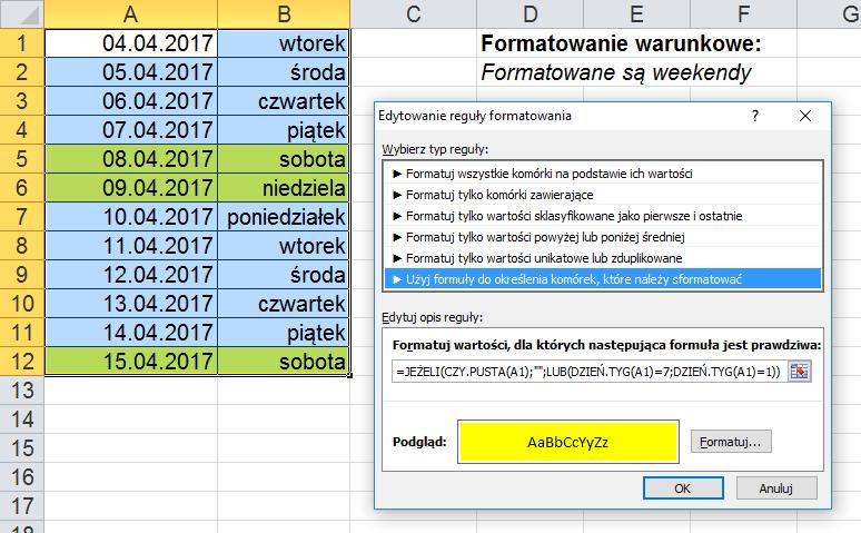 [37/37] EXCEL Rysunek 52. Formatowanie tych komórek w których zapisana jest data sobotnia lub niedzielna Formuła: =1)) =JEŻELI(CZY.PUSTA(A1);"";LUB(DZIEŃ.TYG(A1)=7;DZIEŃ.