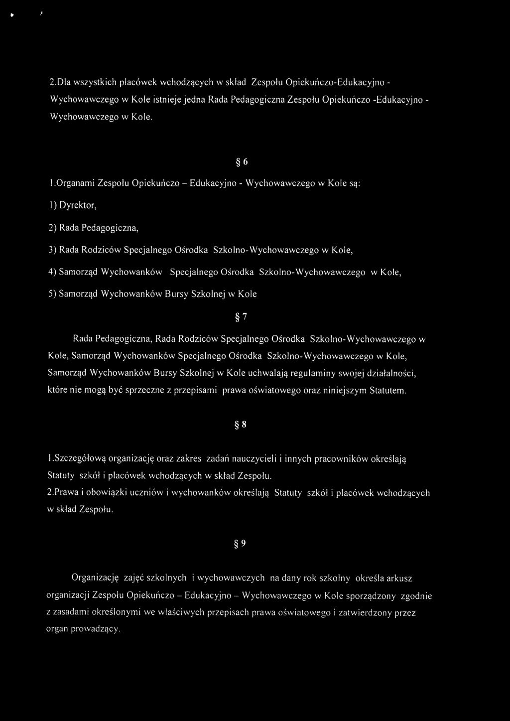 Specjalnego Ośrodka Szkolno-Wychowawczego w Kole, 5) Samorząd Wychowanków Bursy Szkolnej w Kole 7 Rada Pedagogiczna, Rada Rodziców Specjalnego Ośrodka Szkolno-Wychowawczego w Kole, Samorząd