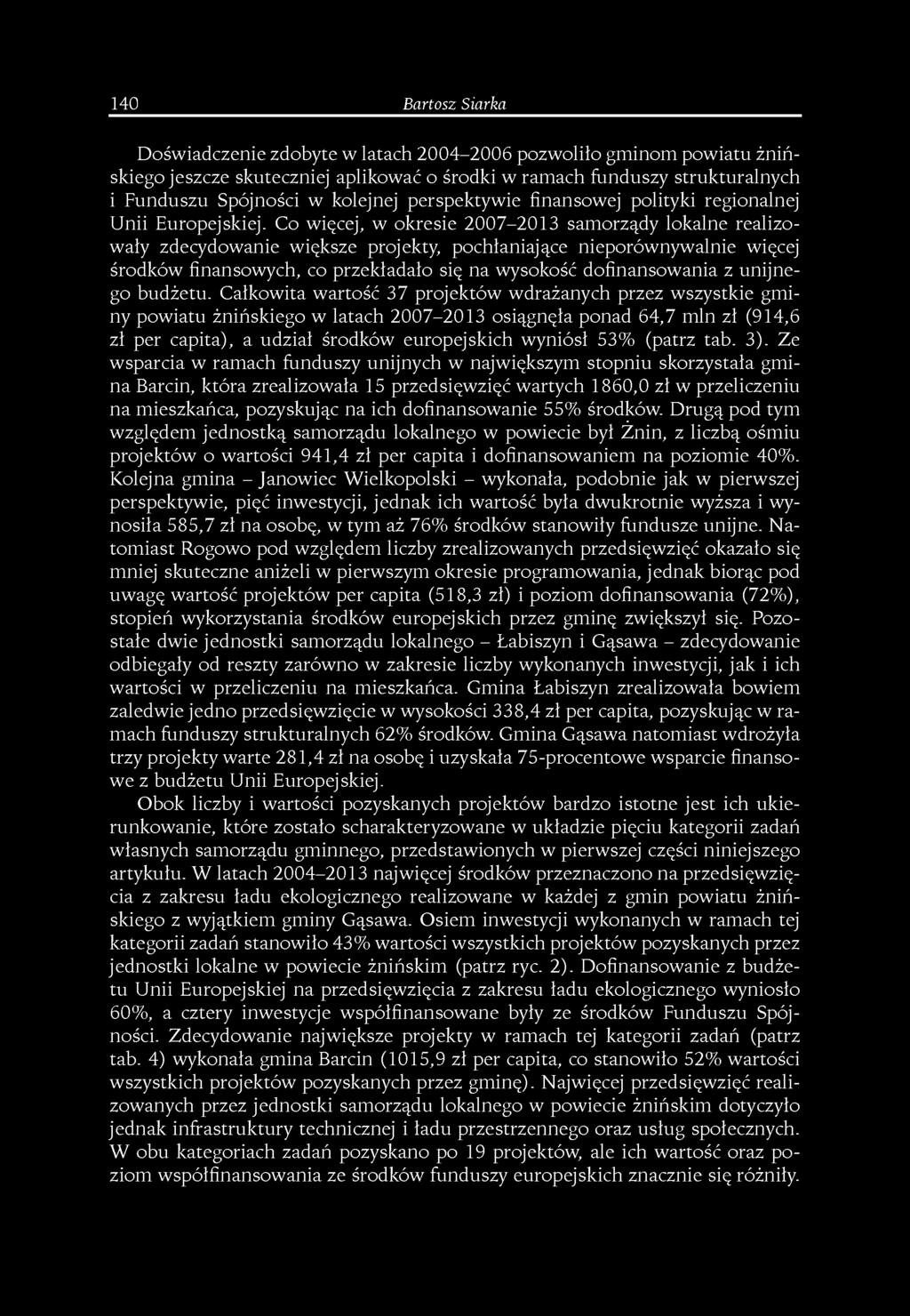 Co więcej, w okresie 2007-2013 samorządy lokalne realizowały zdecydowanie większe projekty, pochłaniające nieporównywalnie więcej środków finansowych, co przekładało się na wysokość dofinansowania z