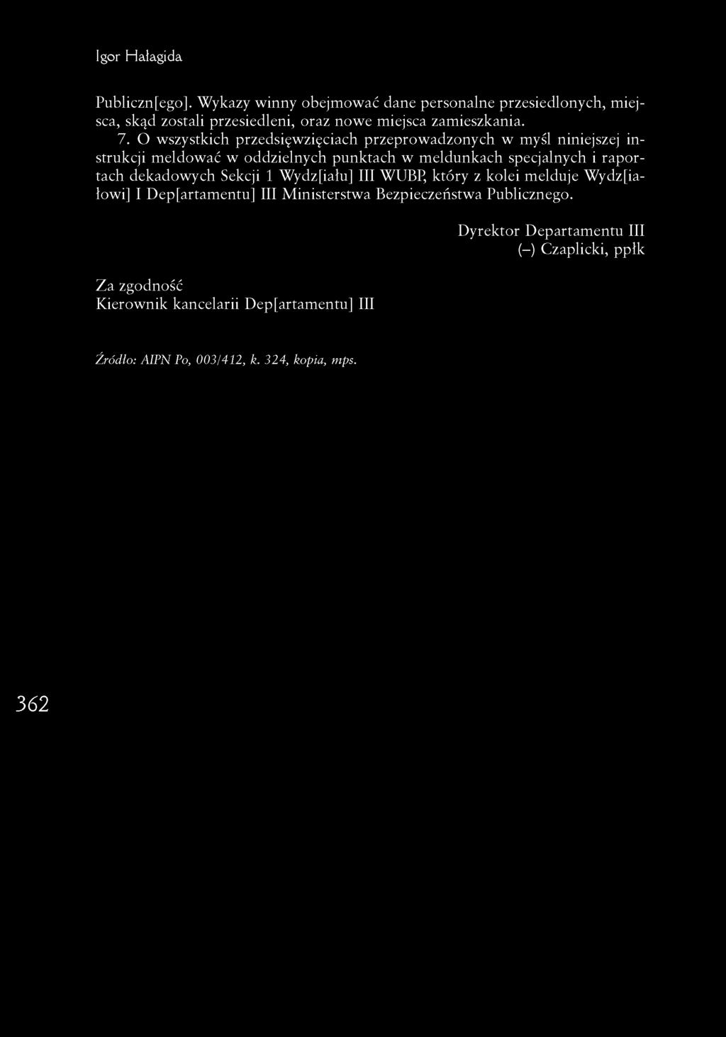 O wszystkich przedsięwzięciach przeprowadzonych w myśl niniejszej instrukcji meldować w oddzielnych punktach w meldunkach specjalnych i raportach