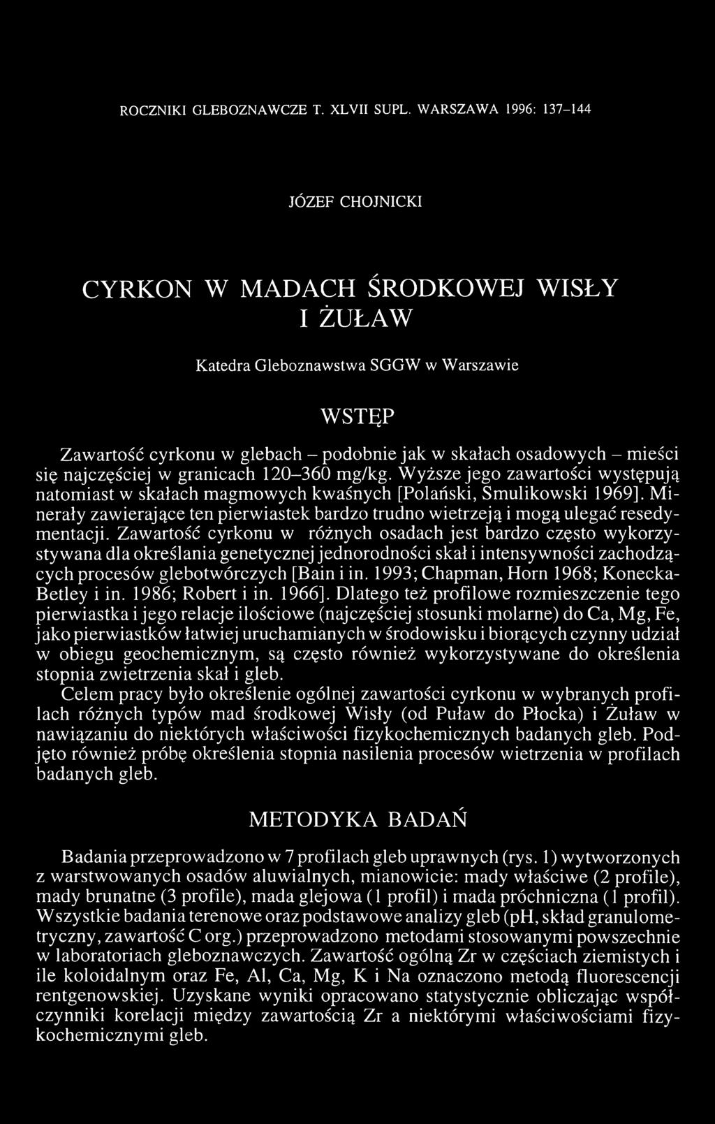 najczęściej w granicach 120-360 mg/kg. Wyższe jego zawartości występują natomiast w skałach magmowych kwaśnych [Polański, Smulikowski 1969].
