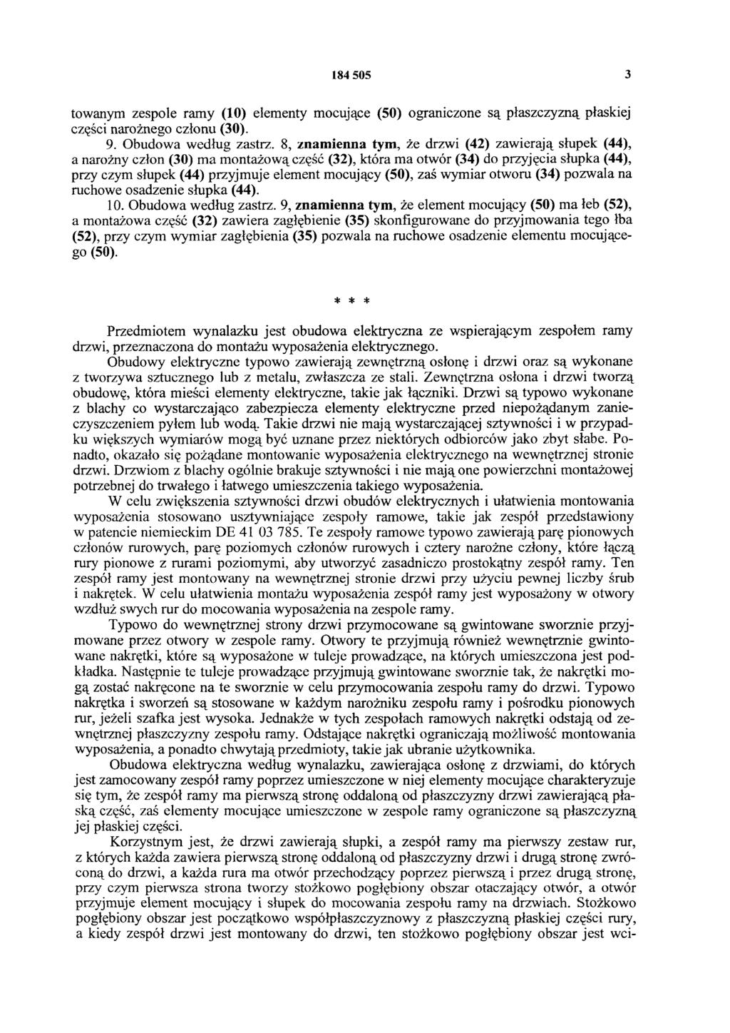 184 505 3 towanym zespole ramy (10) elementy mocujące (50) ograniczone są płaszczyzną płaskiej części narożnego członu (30). 9. Obudowa według zastrz.