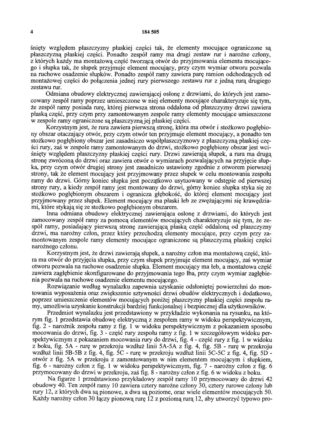 4 184 505 śnięty względem płaszczyzny płaskiej części tak, że elementy mocujące ograniczone są płaszczyzną płaskiej części.