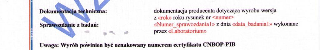 wprowadza wyrób do obrotu, nazwę oraz adres producenta wyrobu i/lub nazwę oraz adres zakładu produkcyjnego, dane techniczne wyrobu, nazwę i numer dokumentu odniesienia, którego wymagania zostały