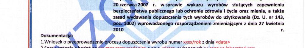 wymagania zostały spełnione w procesie dopuszczenia: numer i nazwę Polskiej Normy lub