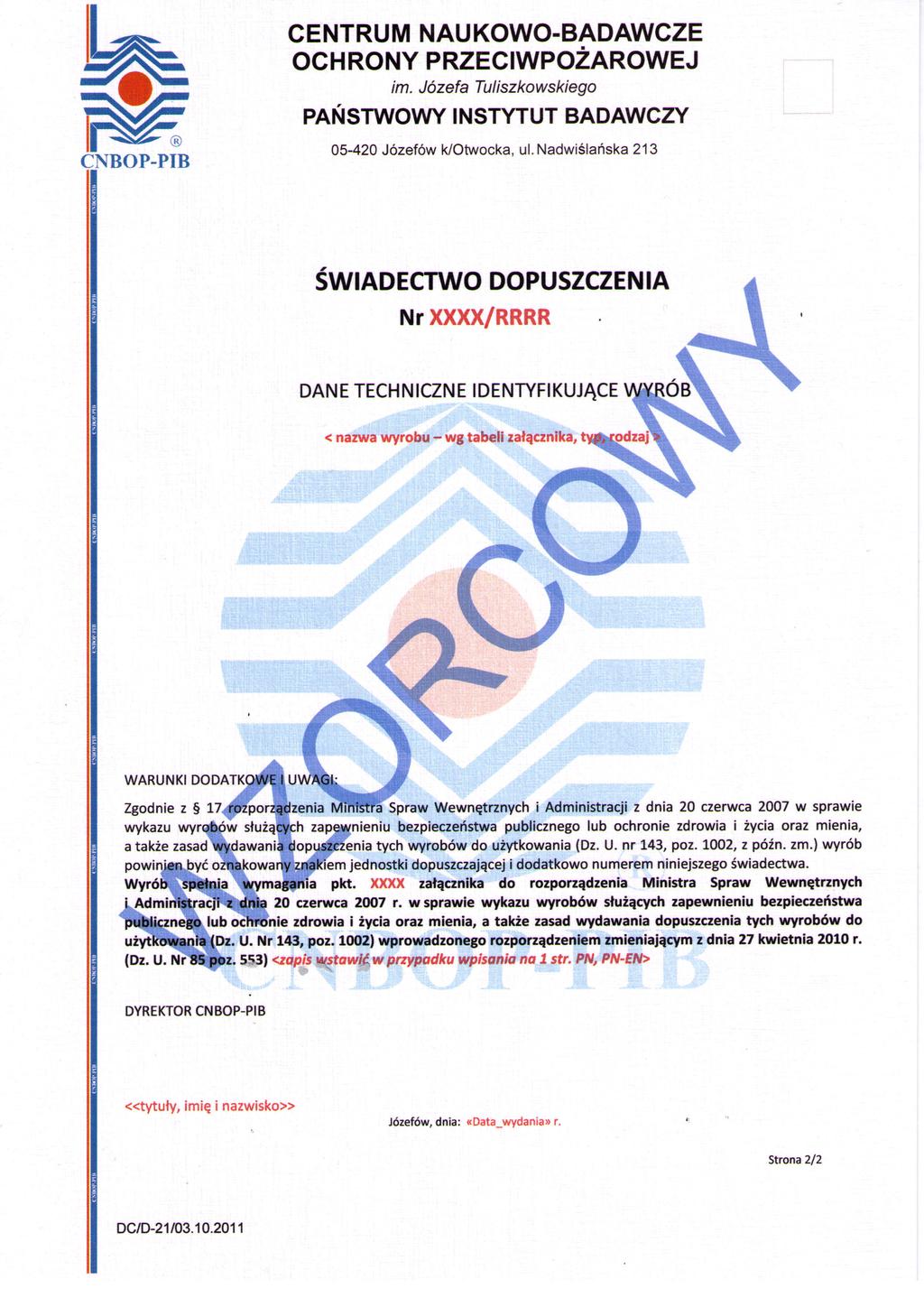 WZORY AKTUALNYCH DOKUMENTÓW WYDAWANYCH PRZEZ JEDNOSTKĘ CERTYFIKUJĄCĄ CNBOP-PIB Na drugiej stronie świadectwa dopuszczenia wydawanego przez CNBOP-PIB odnaleźć moŝna następujące dane: dane adresowe
