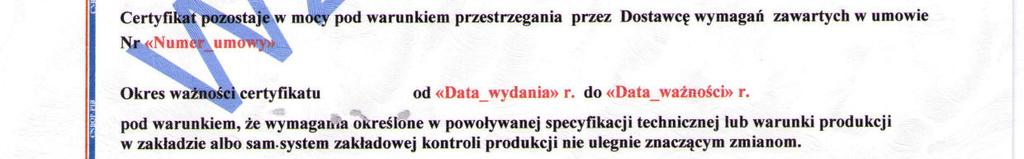 którego wymagania zostały spełnione w procesie oceny zgodności, okres waŝności certyfikatu oraz data wydania, podpisy na dole certyfikatu: