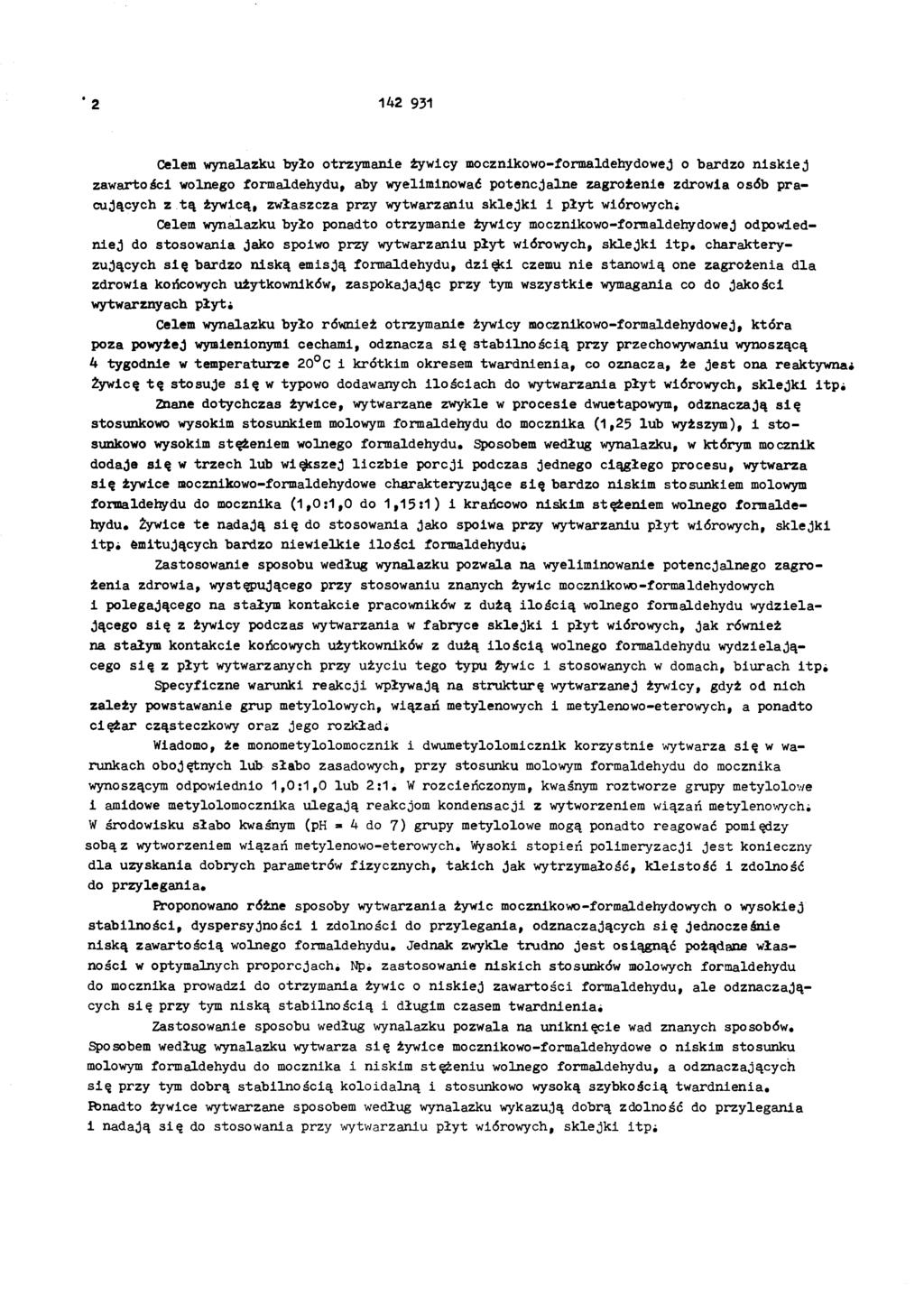 '2 42 93 Celem wynalazku było otrzymane żywcy mocznkowo-formaldehydowej o bardzo nskej zawartośc wolnego formaldehydu, aby wyelmnować potencjalne zagrożene zdrowa osób pra cujących z tą żywcą,