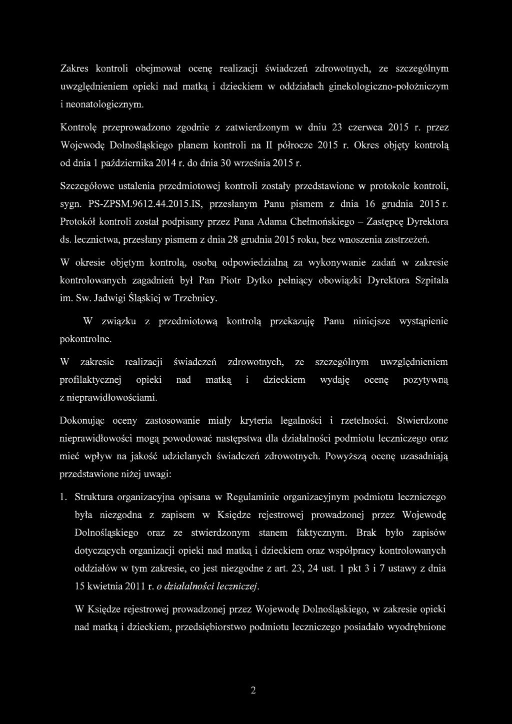 do dnia 30 września 2015 r. Szczegółowe ustalenia przedmiotowej kontroli zostały przedstawione w protokole kontroli, sygn. PS-ZPSM.9612.44.2015.IS, przesłanym Panu pismem z dnia 16 grudnia 2015 r.