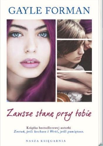 Gayle Forman Zawsze stanę przy tobie Brit jest niepokorna i czasami pakuje się w kłopoty.