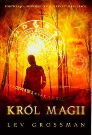 Jest to jedna z najlepszych magicznych historii. Lev Grossman Król Magii fantasy.