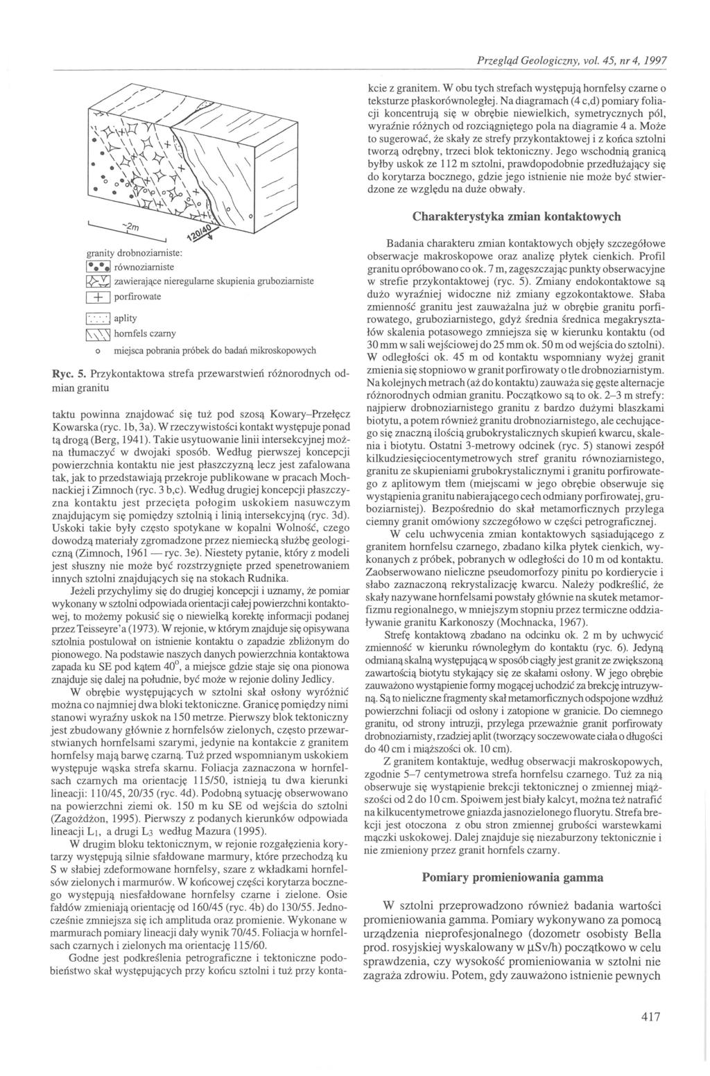 Przegląd Geologiczny, vol. 45, nr 4, 1997 kcie z granitem. W obu tych strefach występują hornfelsy czarne o tsturze płasorwnoległej.