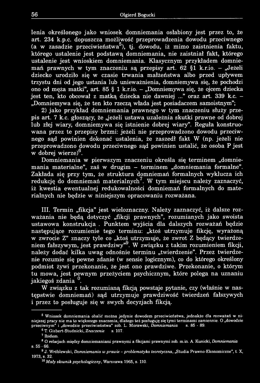 Klasycznym przykładem domniemań prawnych w tym znaczeniu są przepisy art. 62 1 k.r.io.