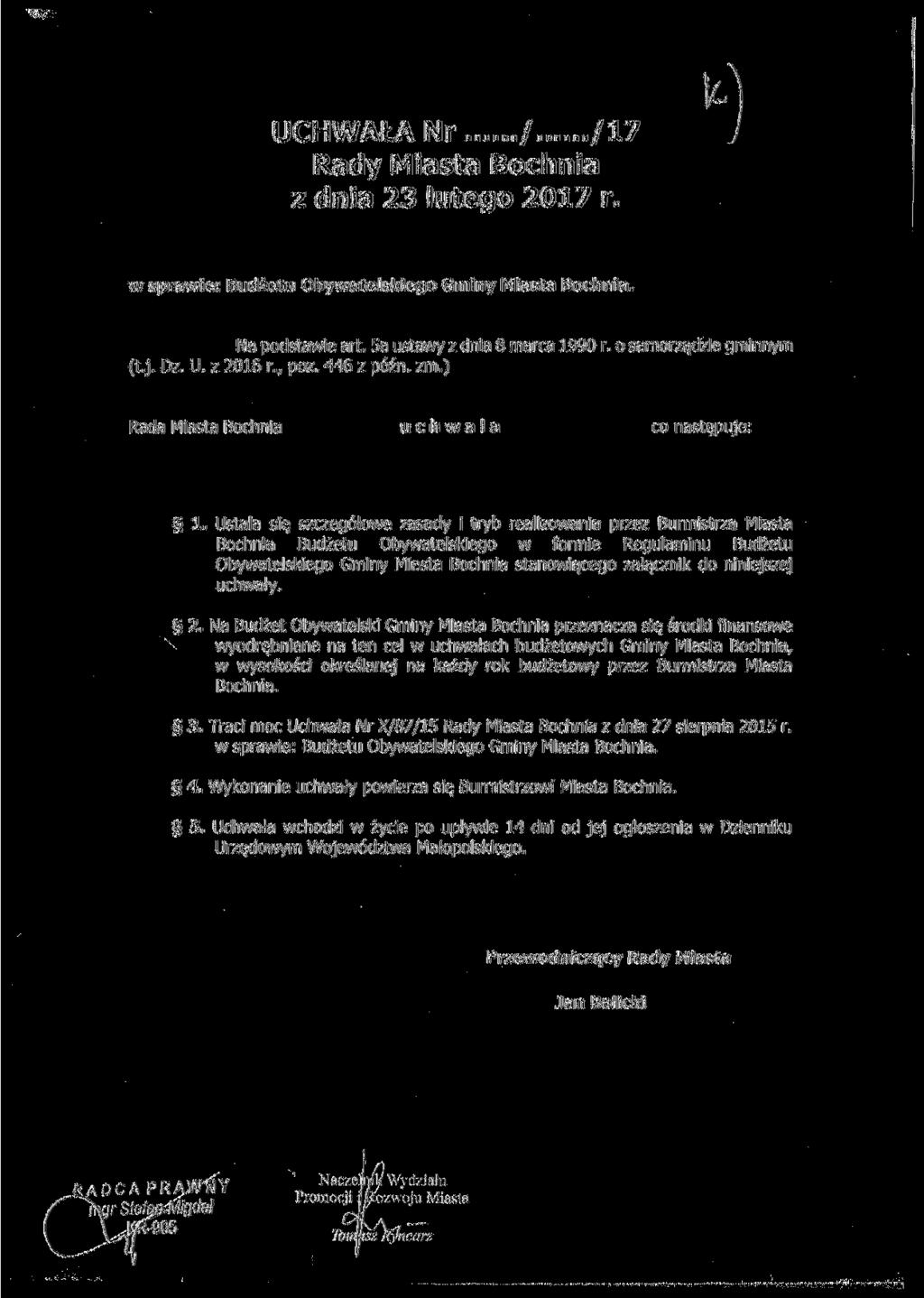 UCHWAŁA Nr / /17 Rady Miasta Bochnia z dnia 23 lutego 2017 r. w sprawie: Budżetu Obywatelskiego Gminy Miasta Bochnia. Na podstawie art. 5a ustawy z dnia 8 marca 1990 r. o samorządzie gminnym (t.j. Dz.