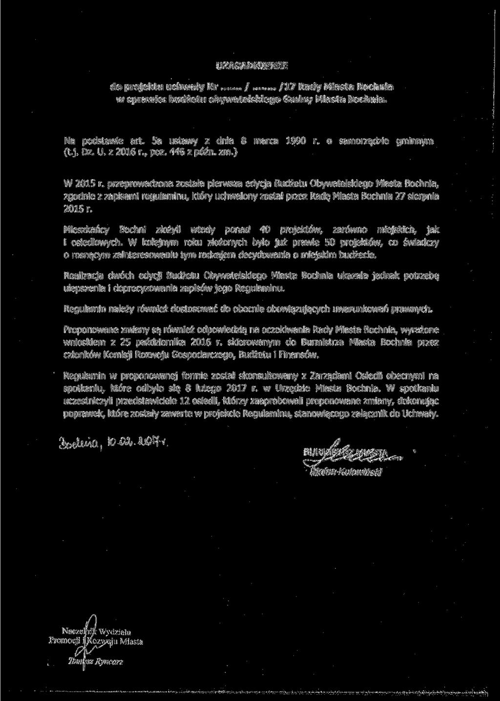 UZASADNIENIE do projektu uchwały Nr / /17 Rady Miasta Bochnia w sprawie: budżetu obywatelskiego Gminy Miasta Bochnia. Na podstawie art. 5a ustawy z dnia 8 marca 1990 r. o samorządzie gminnym (t.j. Dz.