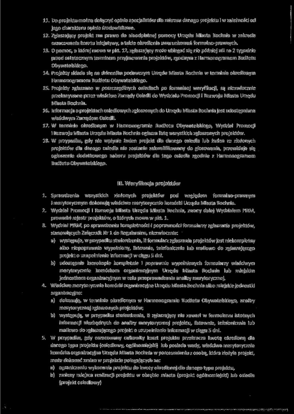 11. Do projektu można dołączyć opinie specjalistów dla zakresu danego projektu i w zależności od jego charakteru opinie środowiskowe. 12.