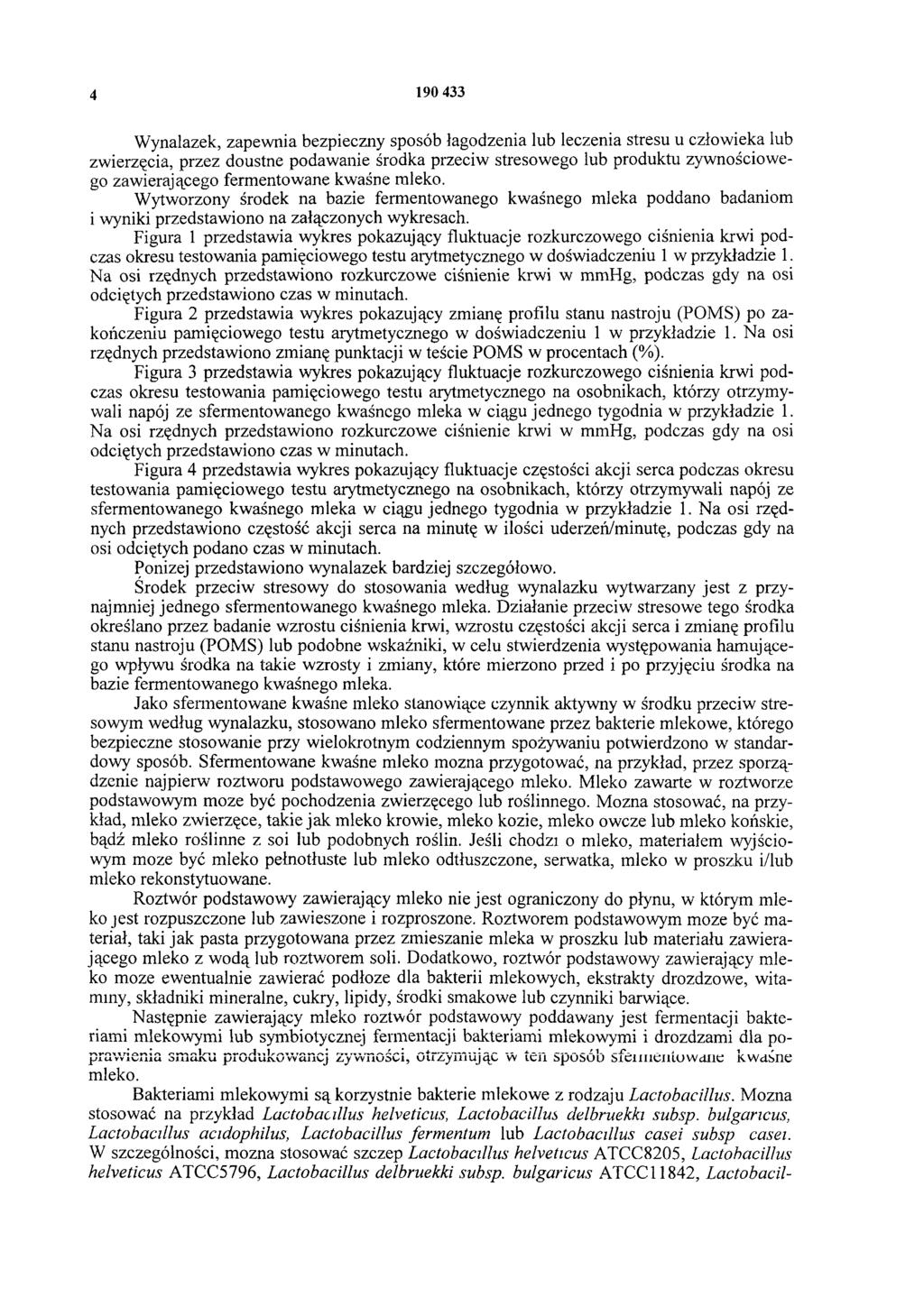 4 190 433 Wynalazek, zapewnia bezpieczny sposób łagodzenia lub leczenia stresu u człowieka lub zwierzęcia, przez doustne podawanie środka przeciw stresowego lub produktu żywnościowego zawierającego