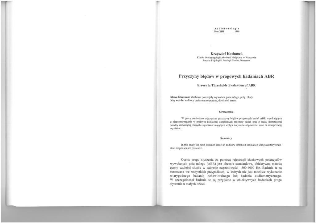 ~.. i Audiofonologia Tom X 1998 Krzysztof Kochanek Klinika Otolaryngologii Akademii Medycznej w Warszawie nstytut Fizjologii i Patologii Słuchu, Warszawa Przyczyny błędów w progowych badaniach ABR