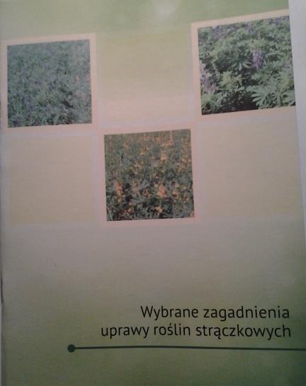 Wybrane zagadnienia z zakresu nasiennictwa i doboru odmian roślin strączkowych Ważniejsze elementy agrotechniki roślin strączkowych Nowe trendy w