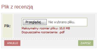 W kolejnym kroku, za pomocą przycisku przeglądaj należy wybrać plik z recenzją z komputera użytkownika. Pliki recenzji muszą być wgrywane w formacie PDF. Po wgraniu pliku należy zatwierdzić recenzję.