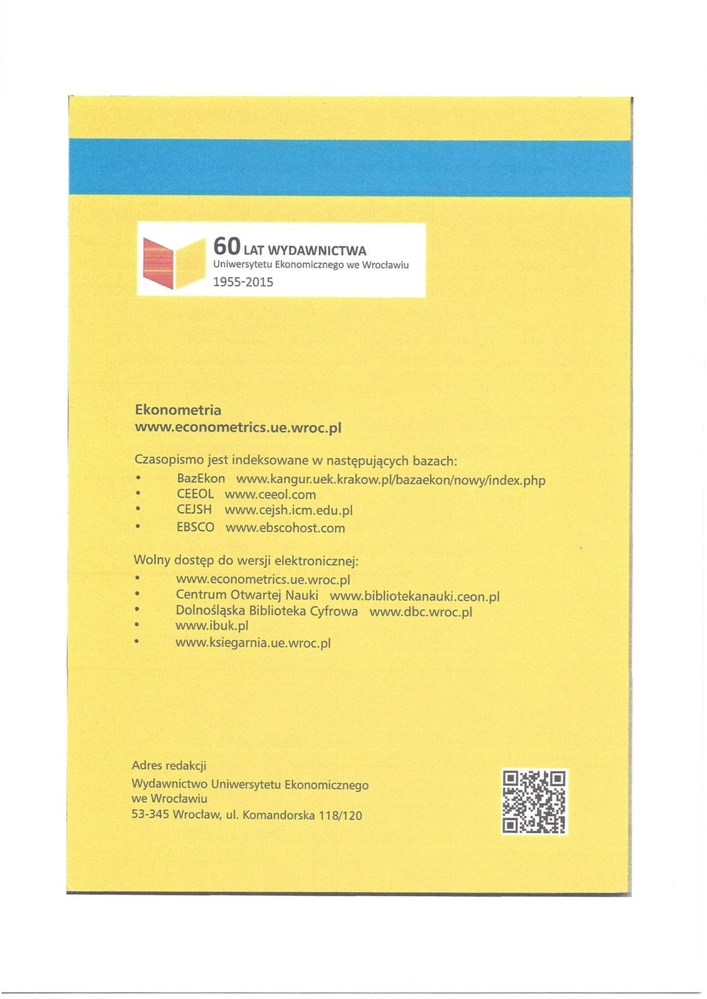 ,, ~,...,. c...., ~,, ~ ~, h -;,', <, ~ j ", ". r"'~" ". 60 LAT WYDAWNICTWA Uniwersytetu Ekonomicznego we Wrocławiu 1955-2015 Ekonometria www.econometrics.ue.wroc.