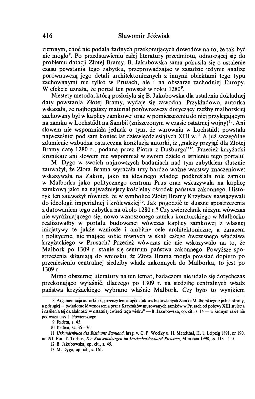416 Sławomir Jóźwiak ziemnym, choć nie podała żadnych przekonujących dowodów na to, że tak być nie mogło8.