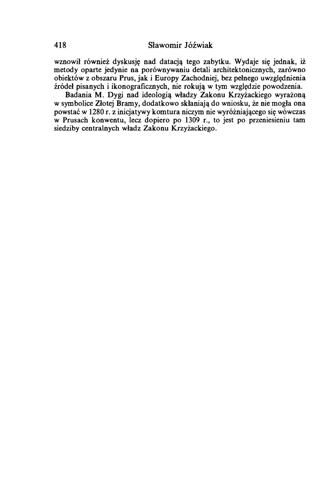 418 Sławomir Jóźwiak wznowił również dyskusję nad datacją tego zabytku.