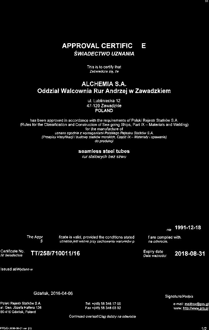 A member of the Lloyd s Register group. Lloyd s Register Group Limited, its affiliates and subsidiaries and their respective officers, Certyfikaty Certificate No : MD00/2658/0010/4 ALCHEMIA S.A. ODDZIAL WALCOWNIA RUR ANDRZEJ W ZAWADZKIEM ul.