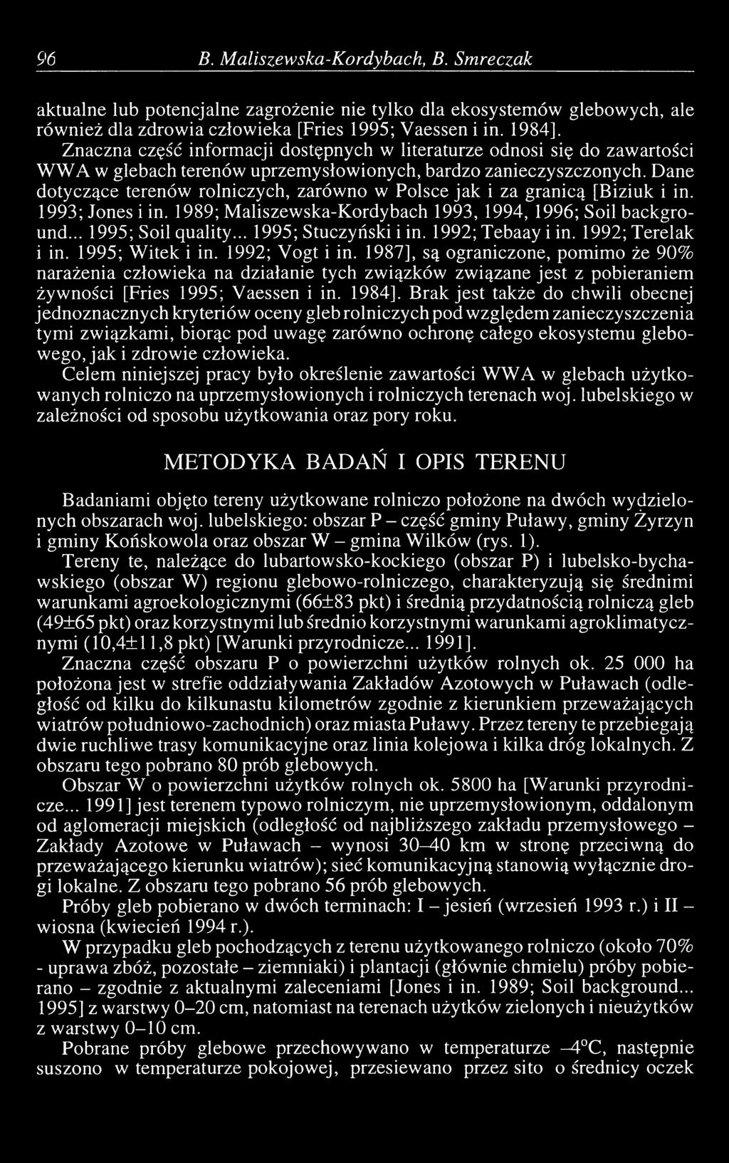 Dane dotyczące terenów rolniczych, zarówno w Polsce jak i za granicą [Biziuk i in. 1993; Jones i in. 1989; Maliszewska-Kordybach 1993, 1994, 1996; Soil background... 1995; Soil quality.