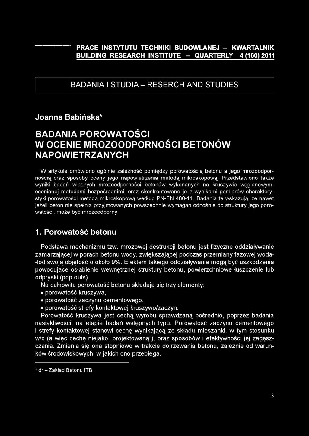 PRACE INSTYTUTU TECHNIKI BUDOWLANEJ - KWARTALNIK BUILDING RESEARCH INSTITUTE - QUARTERLY 4(160)2011 BADANIA I STUDIA - RESERCH AND STUDIES Joanna Babińska* BADANIA POROWATOŚCI W OCENIE