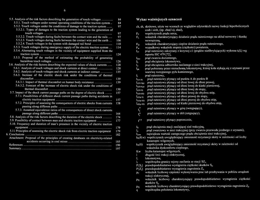 .. 126 5.6. Analysis of the risk factors describing the expected values of shock currents 128 5.6.1. Analysis of touch voltages and shock currents at direct contact... 128 5.6.2. Analysis of touch voltages and shock currents at indirect contact.