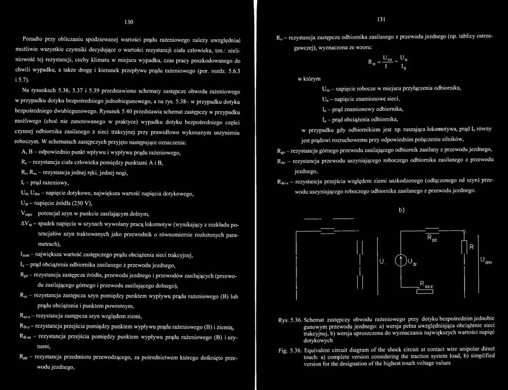 40 przedstawia schemat zastępczy w przypadku możliwego (choć nie zanotowanego w praktyce) wypadku dotyku bezpośredniego części czynnej odbiornika zasilanego z sieci trakcyjnej przy prawidłowo