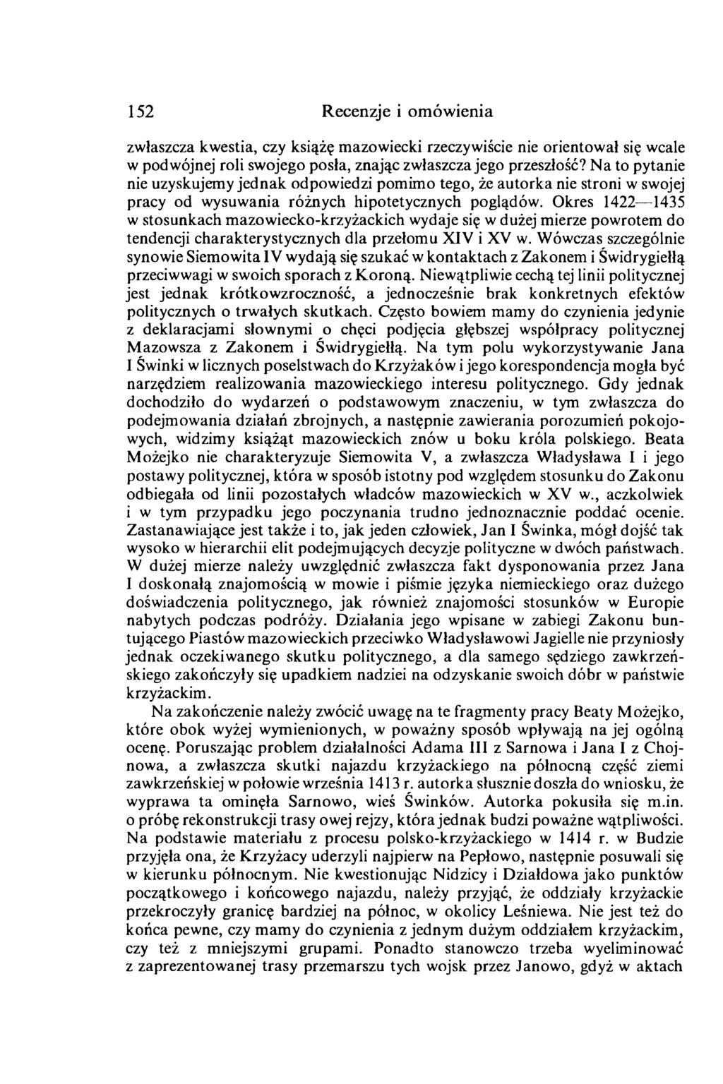 152 Recenzje i omówienia zwłaszcza kwestia, czy książę mazowiecki rzeczywiście nie orientował się wcale w podwójnej roli swojego posła, znając zwłaszcza jego przeszłość?