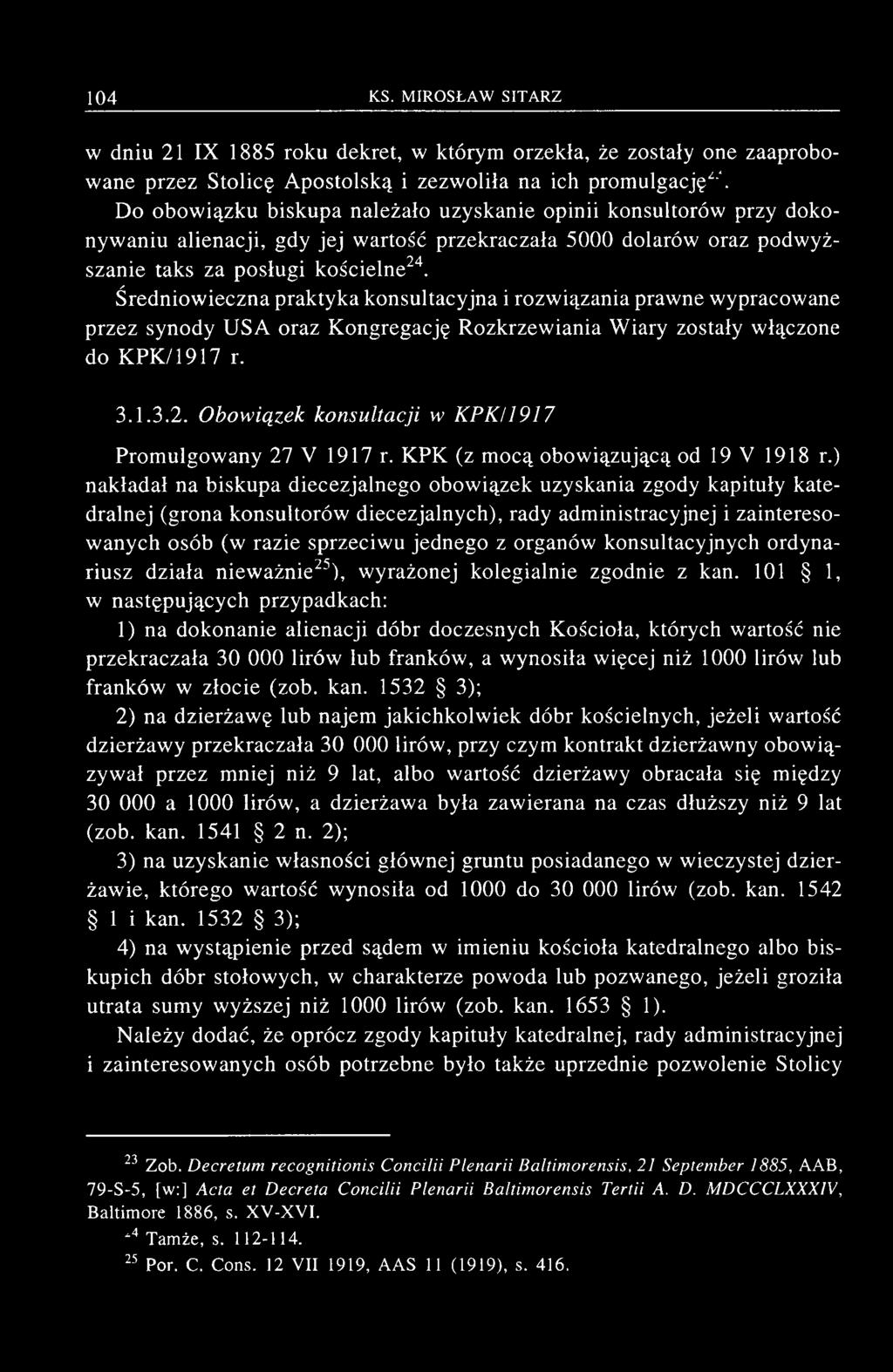 w dniu 21 IX 1885 roku dekret, w którym orzekła, że zostały one zaaprobow ane przez S tolicę A postolsk ą i zezw oliła na ich prom ulgację^'.