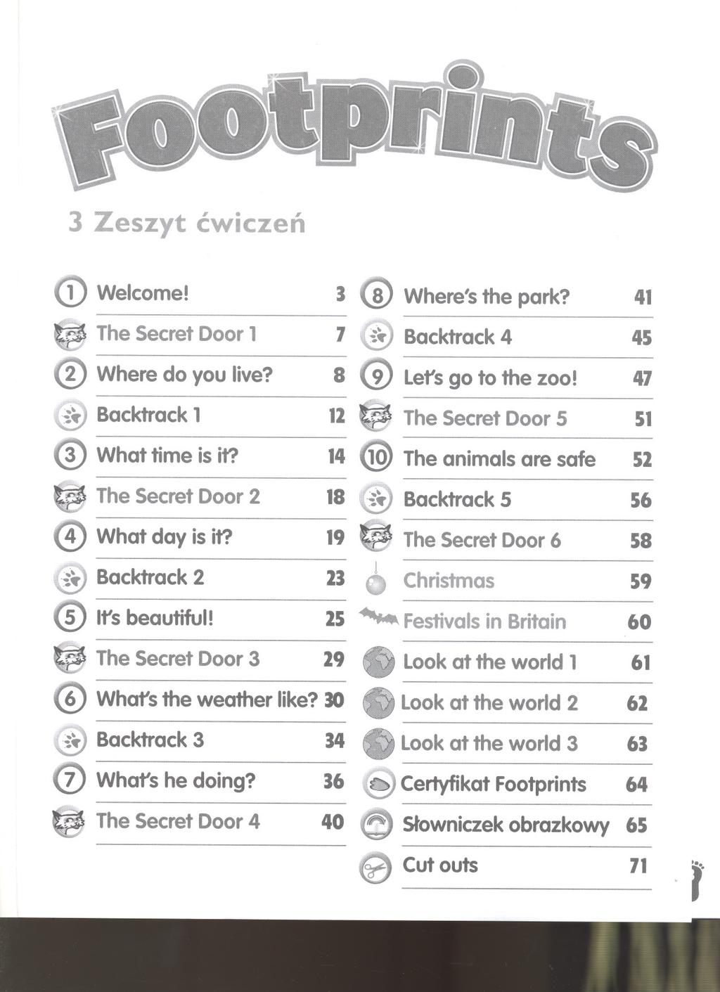 3 Zeszyt cwiczen ID Welcome! \& The Secret Door1 @ Where do you live? 3 (i) Where's the park? 7 rjy Backtrack4 8 @ Lefsgo to the zoo! ~ Backtrack 1 12 @ The Secret Door5 @ What time is il?