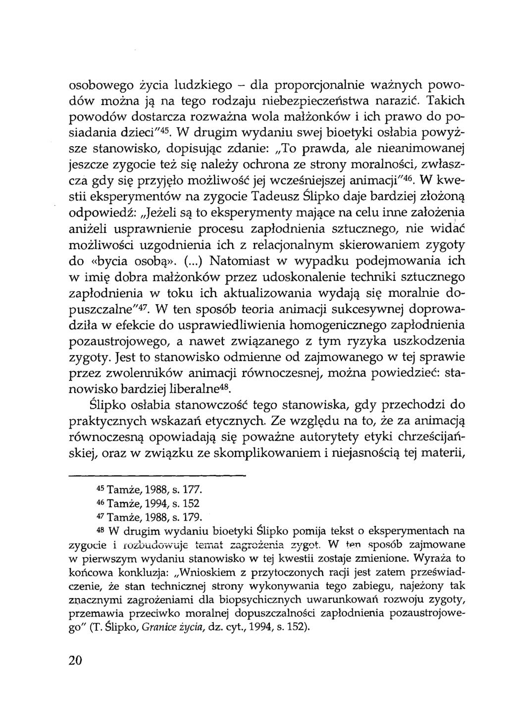 osobowego życia ludzkiego - dla proporcjonalnie ważnych powodów można ją na tego rodzaju niebezpieczeństwa narazić.