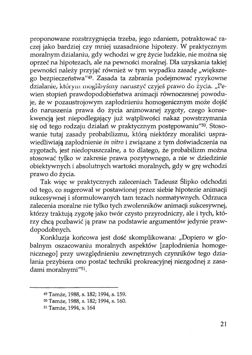 proponowane rozstrzygnięcia trzeba, jego zdaniem, potraktować raczej jako bardziej czy mniej uzasadnione hipotezy.
