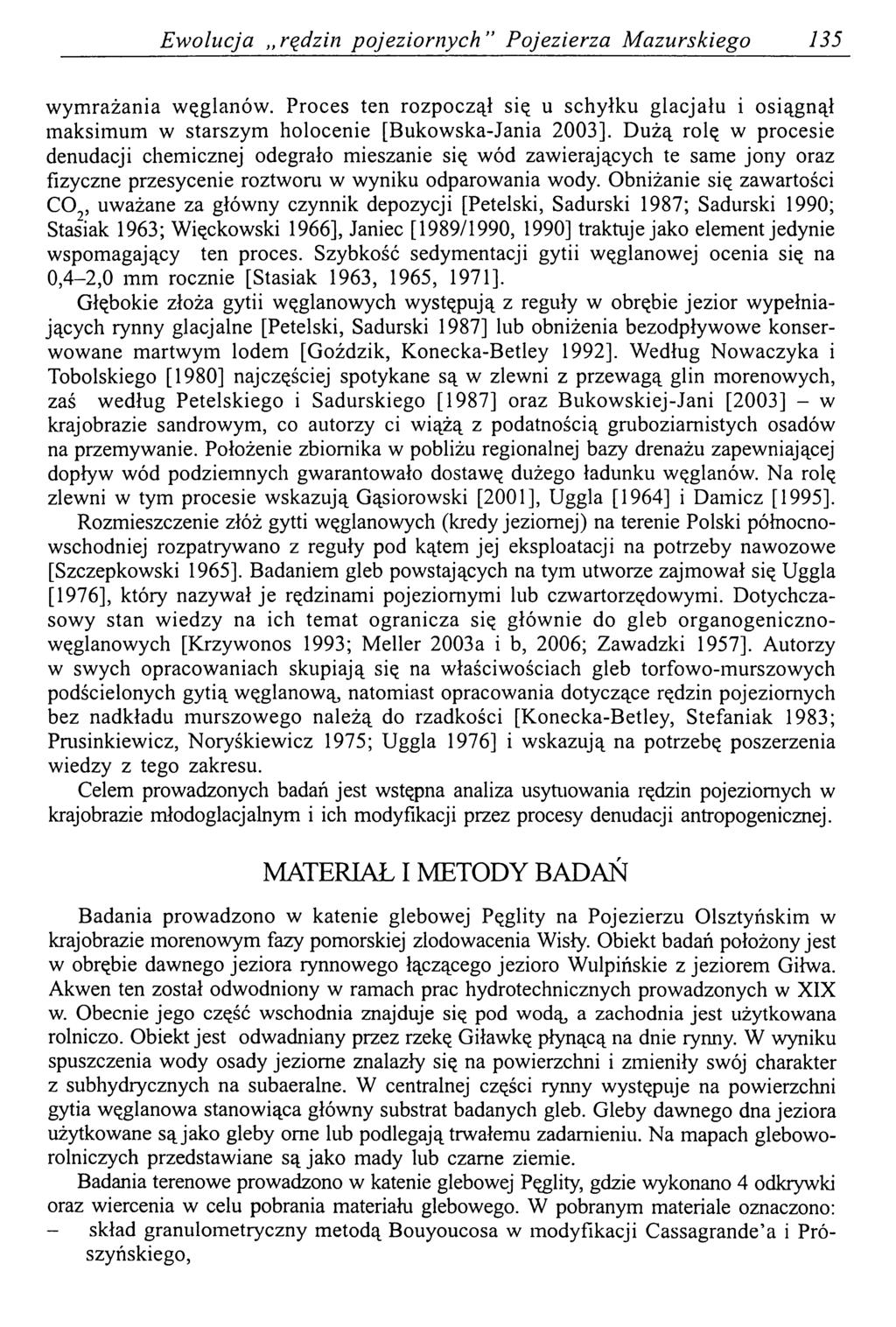 E w olucja rędzin p o jezio rn ych P ojezierza M azurskiego 135 wymrażania węglanów. Proces ten rozpoczął się u schyłku glacjału i osiągnął maksimum w starszym holocenie [Bukowska-Jania 2003].