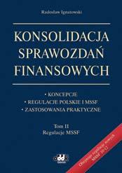według regulacji polskich. Tom II zaś koncentruje się na problemach związanych z konsolidacją sprawozdań finansowych według MSSF.