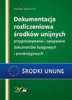 B5 cena 130,00 zł symbol RFK379 Halina Kędziora Dokumentacja rozliczeniowa środków unijnych przygotowywanie i opisywanie dokumentów księgowych i pozaksięgowych 200 str.