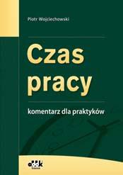 pracowników, ilustrując możliwe stany faktyczne i prawne licznymi przykładami. 168 str.