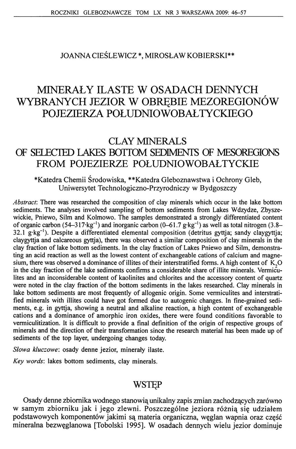 ROCZNIKI GLEBOZNAWCZE TOM LX NR 3 WARSZAWA 2009: 46-57 JOANNA CIEŚLEWICZ *, MIROSŁAW KOBIERSKI** MINERAŁY ILASTE W OSADACH DENNYCH WYBRANYCH JEZIOR W OBRĘBIE MEZOREGIONÓW POJEZIERZA POŁUDNIO WOB AŁTY
