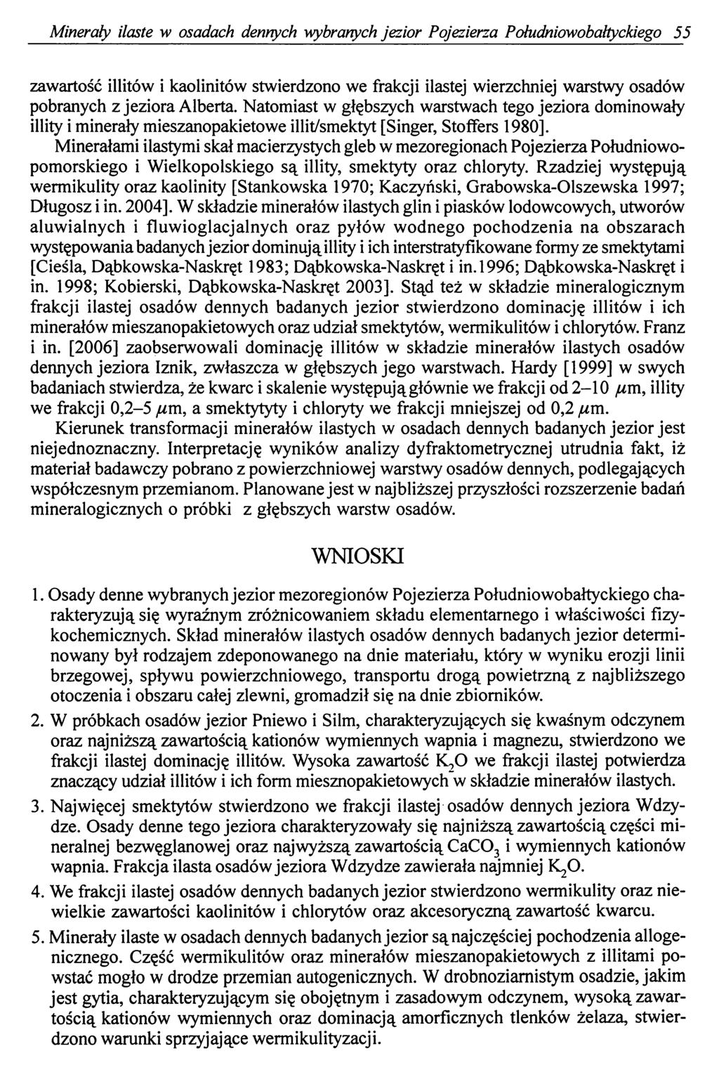 Minerały ilaste w osadach dennych wybranych jezior Pojezierza Południowobałtyckiego 55 zawartość illitów i kaolinitów stwierdzono we frakcji ilastej wierzchniej warstwy osadów pobranych z jeziora